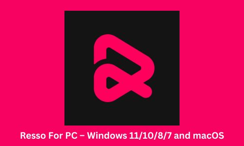 Resso For PC – Windows 11/10/8/7 and macOS in 2025