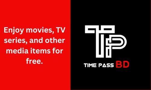 Timepass BD: Enjoy Movies, TV Series, and Other Media Items For Free