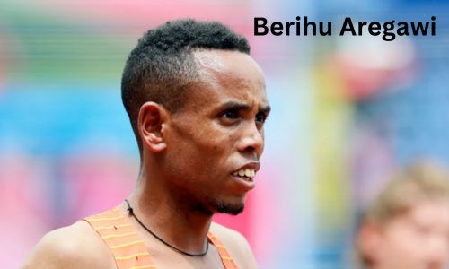 Berihu Aregawi Net Worth, Age, Height, Bio, Career, Family and Wife