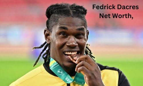 Fedrick Dacres Net Worth, Age, Height, Weight, Family, Bio, Girlfriend and Career