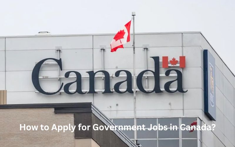 How To Apply For Government Jobs in Canada? Know The Way To Apply Now