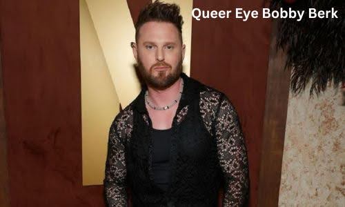 Queer Eye Bobby Berk Net Worth, Salary, Earning, Bio, Wife, Business And Career