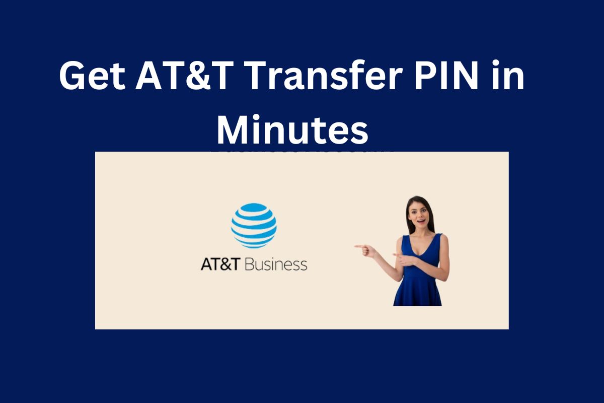 Get AT&T Transfer PIN in Minutes