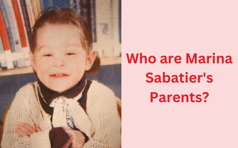 Who are Marina Sabatier’s Parents? What Happened to Marina Sabatier Parents