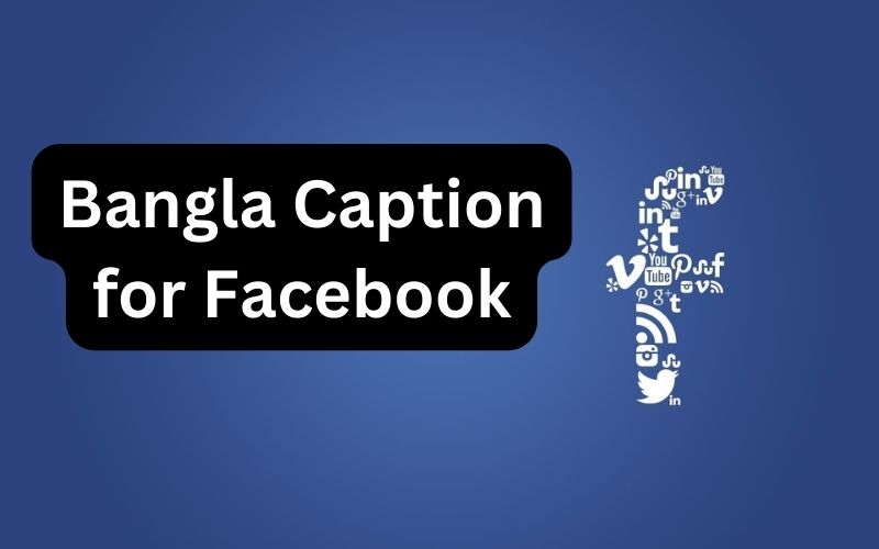 Bangla Caption for Facebook – ফেসবুকের জন্য বাংলা ক্যাপশন