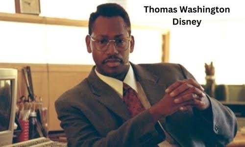 Is Thomas Washington Disney Real? Explore His Net Worth, Biography, Real Life Inspiration