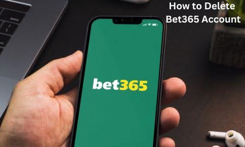 How To Delete Bet365 Account? Easy Step by Step Guide