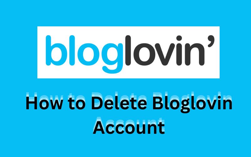 How to Delete Bloglovin Account? A Complete Way