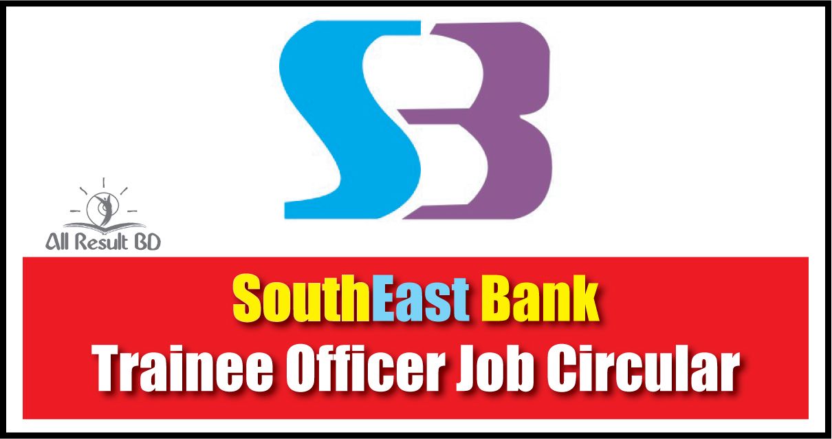 Southeast Bank Trainee Officer Job Circular