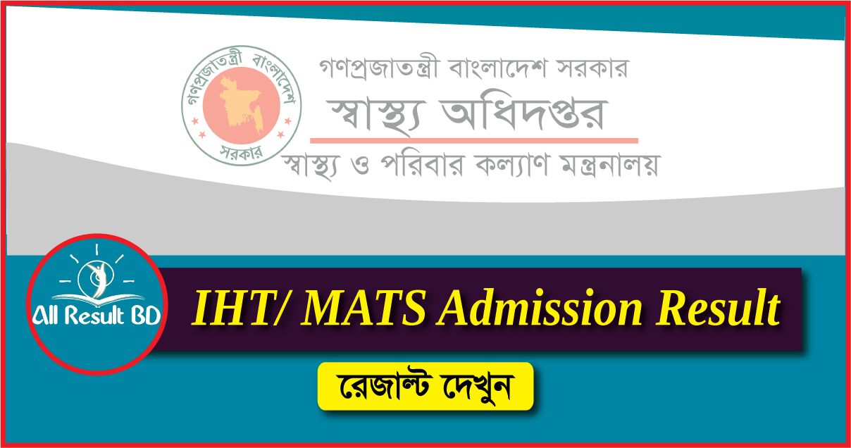 MATS Admission & IHT Admission Result 2022 dghs.gov.bd