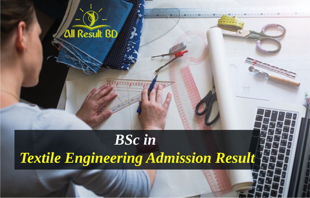 BSc in Textile Engineering Admission Result 2021-2022