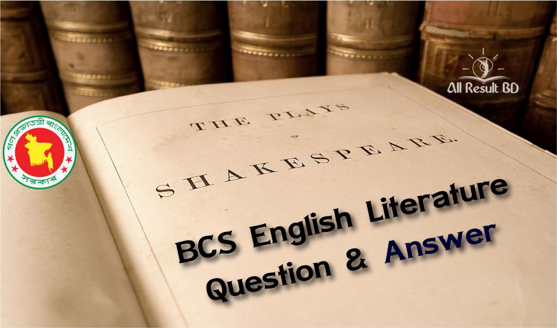 BCS English Literature Question and Answer (10– 43 BCS) - All Result BD