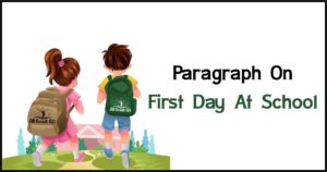 Write A Paragraph On Your First Day At School. What experience did you have then?