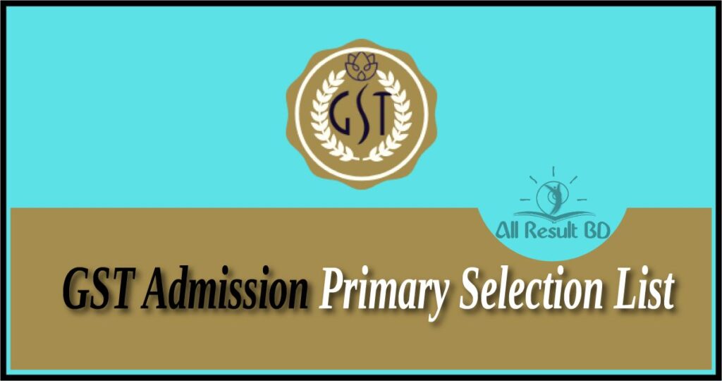 GST Admission Eligible List GST Primary Selection List 2022