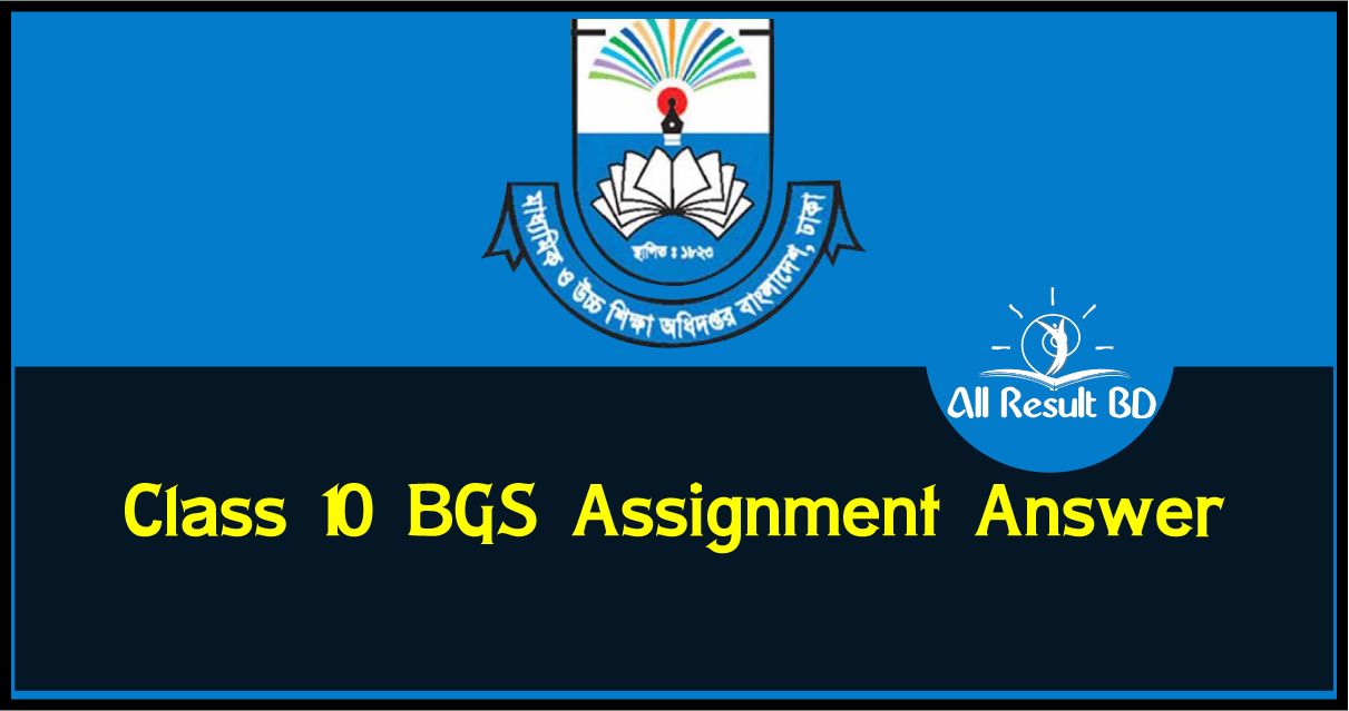 Class 10 BGS Assignment Answer