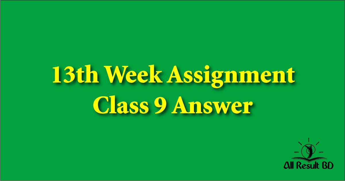 13th Week Assignment Class 9