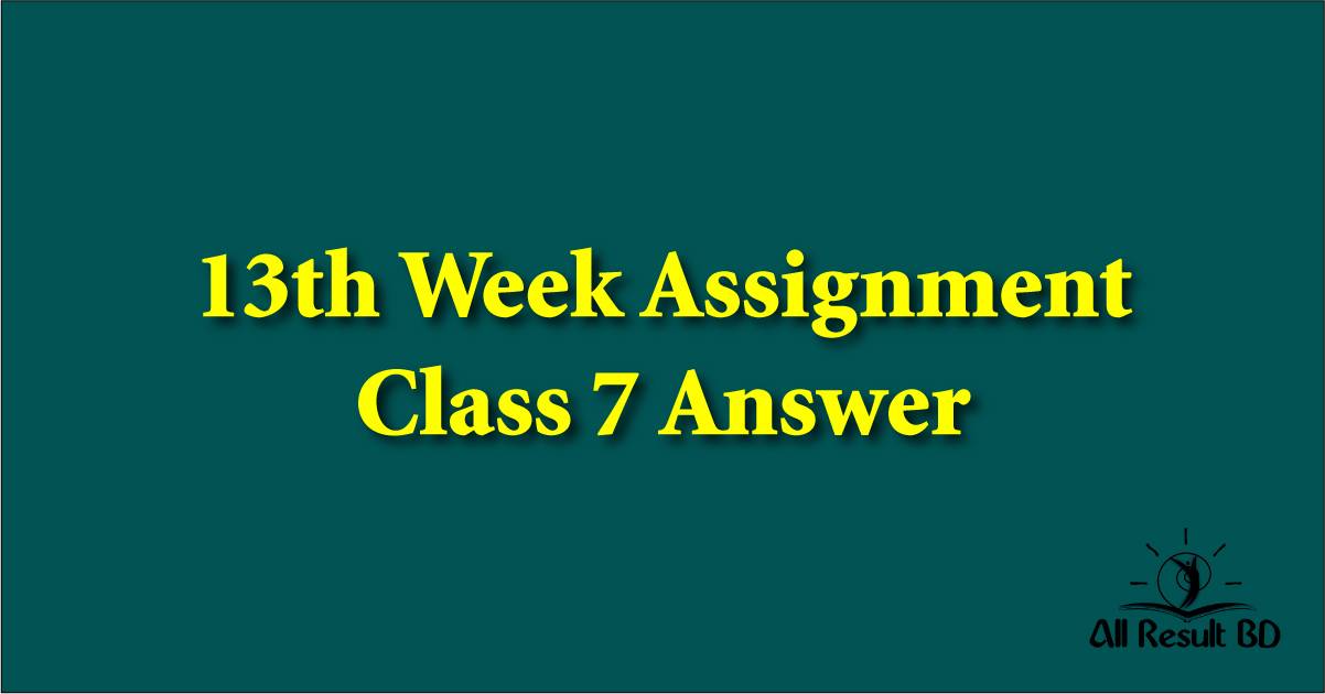 13th Week Assignment Class 7