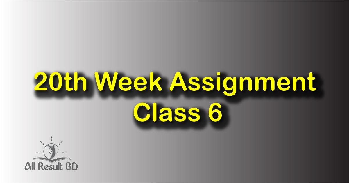 20th Week Assignment Class 6