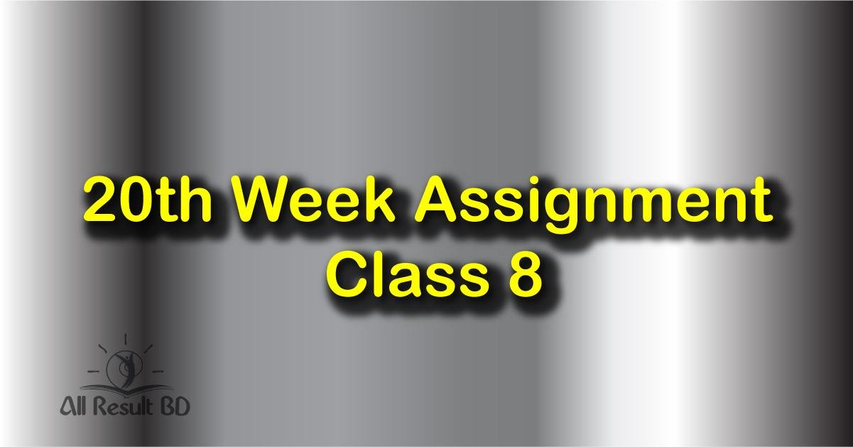 Class 8 Assignment 20th Week