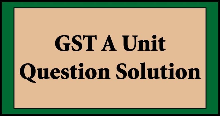 GST A Unit Question Solution