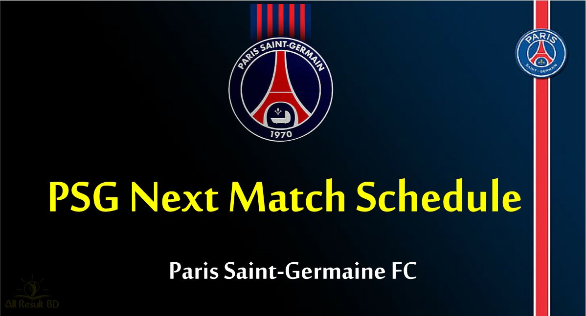 PSG Next Match 2022 Schedule BD Time (PSG Next Match Live)