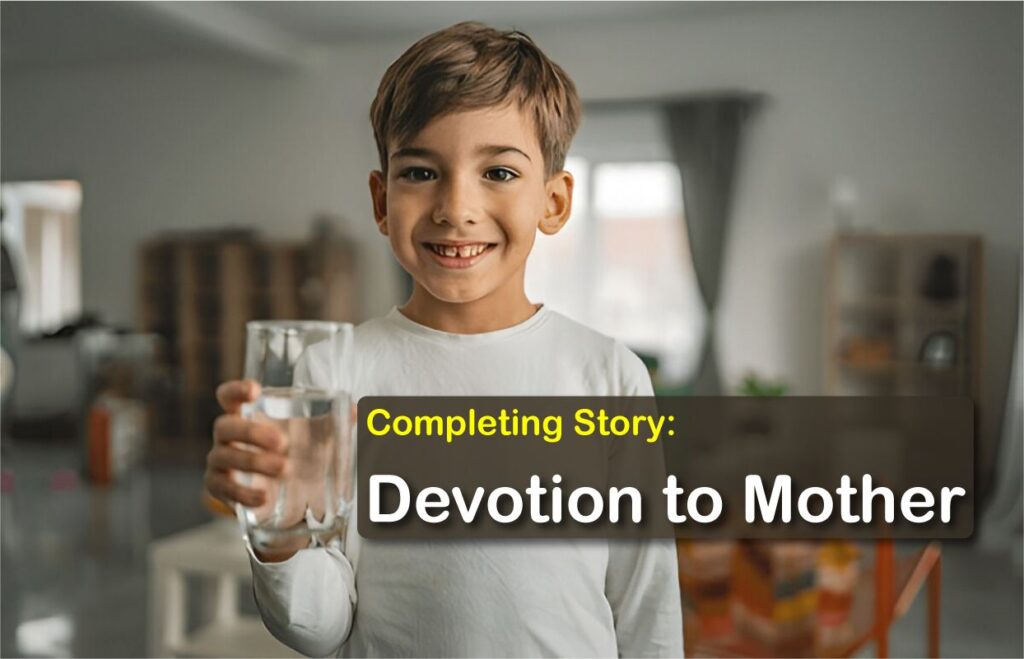 Completing Story Devotion to Mother