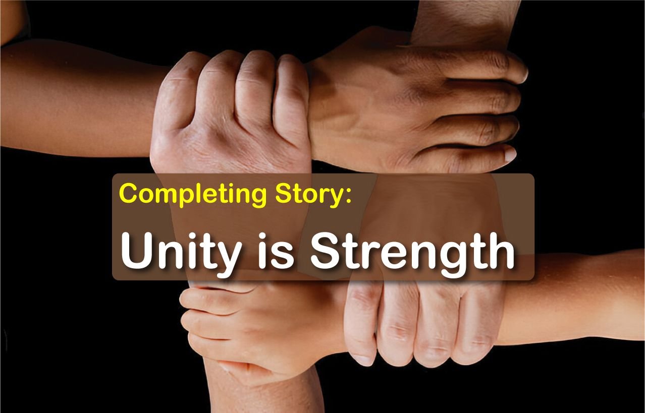 "Unity is strength" completing story | Completing Story unity is strength